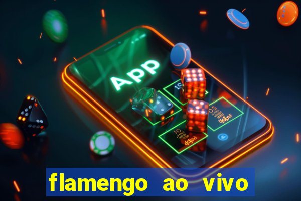 flamengo ao vivo multi canais